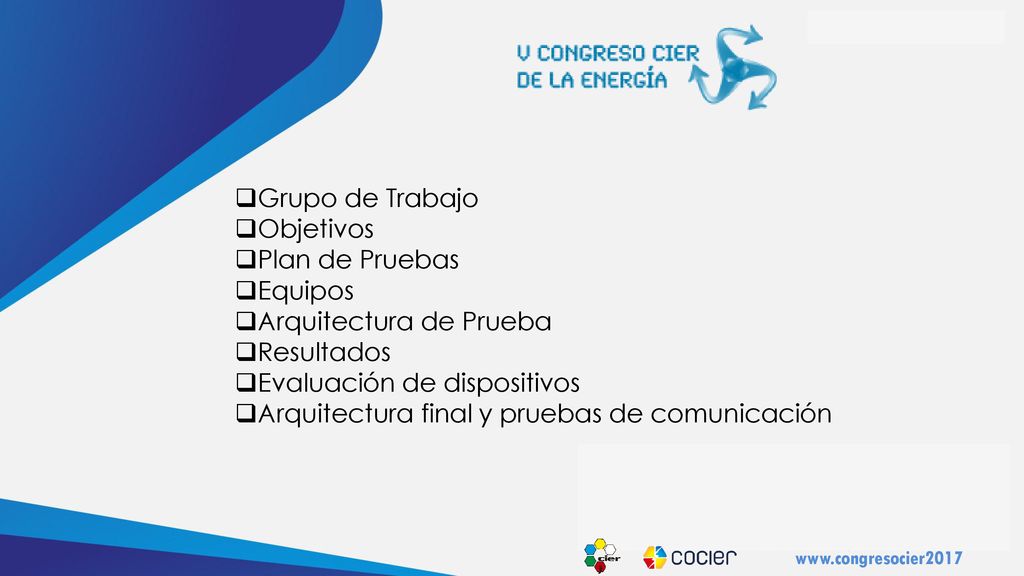 Grupo de Trabajo Objetivos. Plan de Pruebas. Equipos. Arquitectura de Prueba. Resultados. Evaluación de dispositivos.