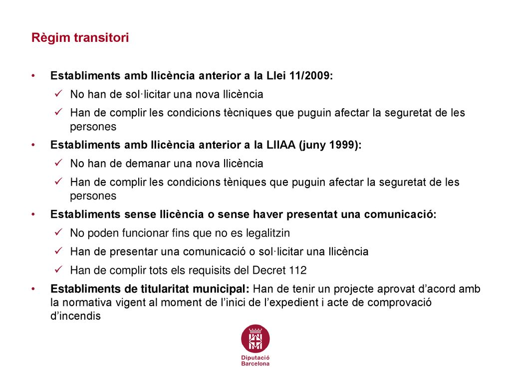 Règim transitori Establiments amb llicència anterior a la Llei 11/2009: No han de sol·licitar una nova llicència.