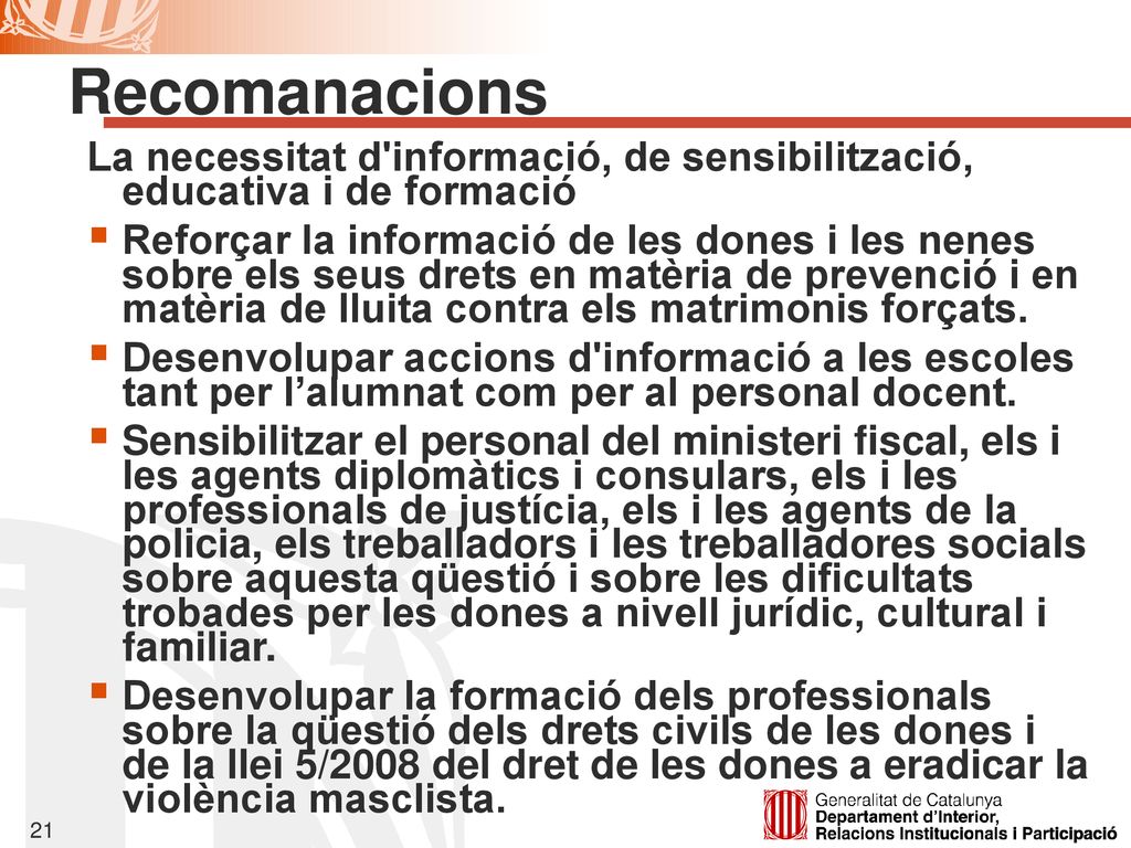 Recomanacions La necessitat d informació, de sensibilització, educativa i de formació.
