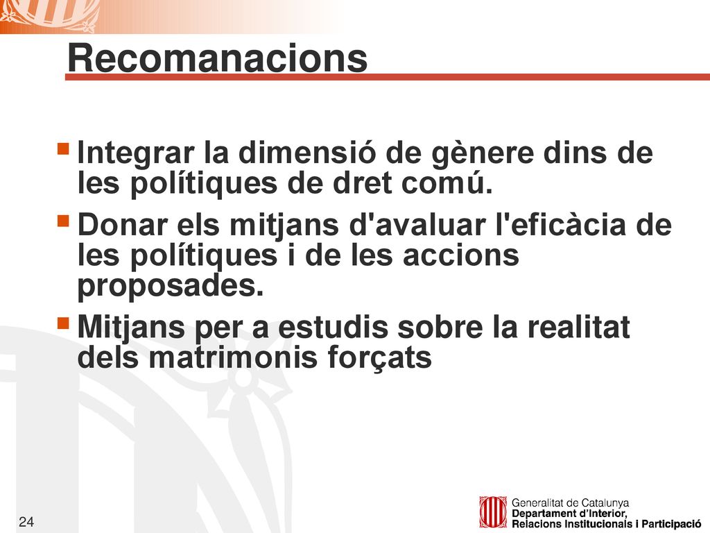 Recomanacions Integrar la dimensió de gènere dins de les polítiques de dret comú.