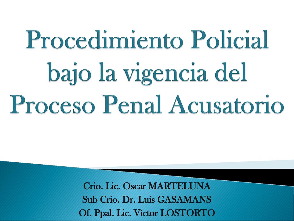 Procedimiento Policial bajo la vigencia del Proceso Penal Acusatorio