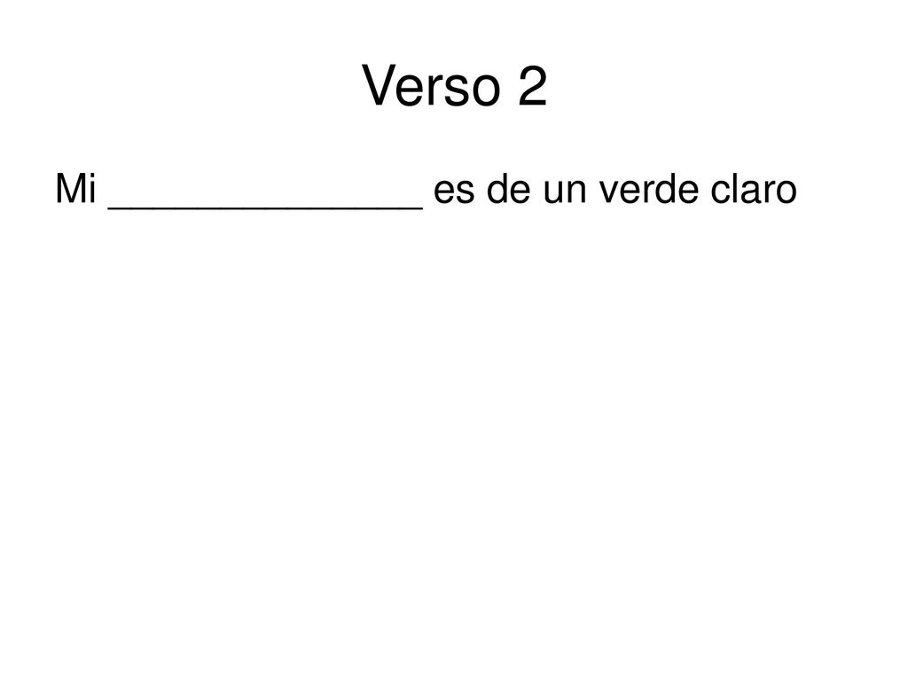 Verso 2 Mi ______________ es de un verde claro