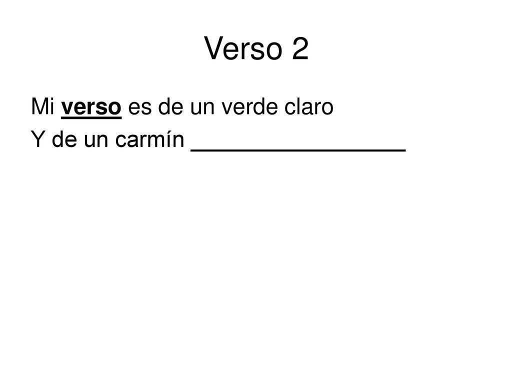 Verso 2 Mi verso es de un verde claro Y de un carmín _________________
