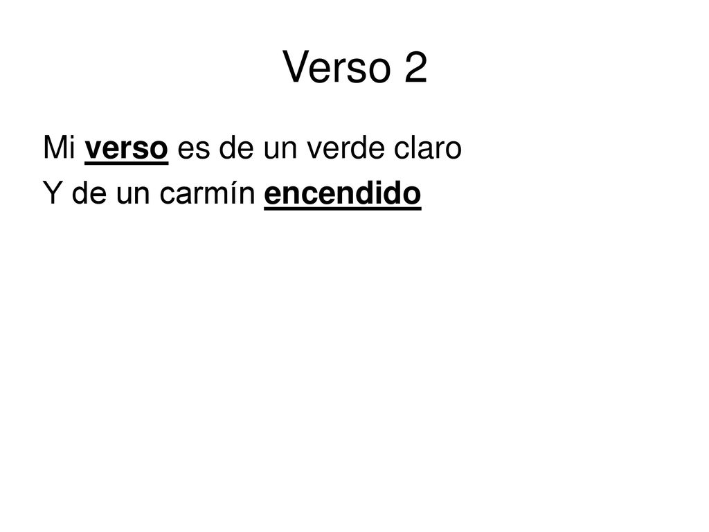 Verso 2 Mi verso es de un verde claro Y de un carmín encendido