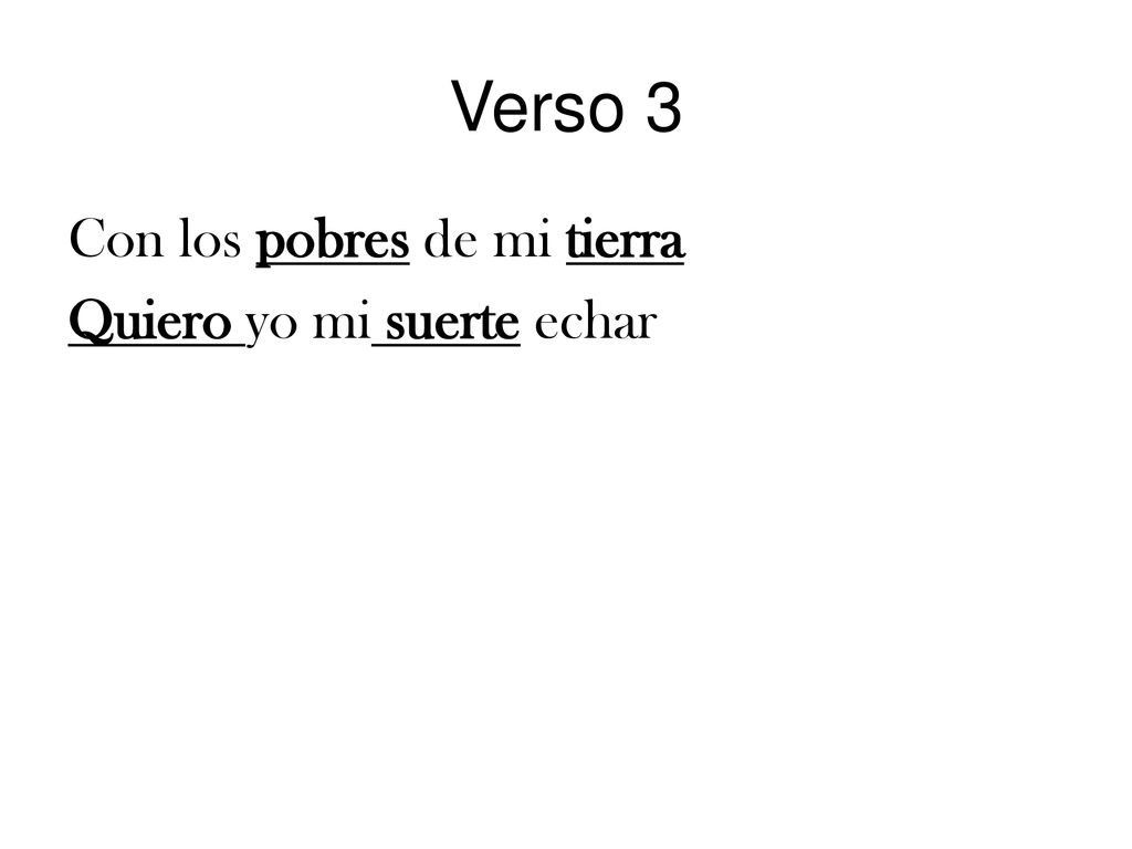 Verso 3 Con los pobres de mi tierra Quiero yo mi suerte echar