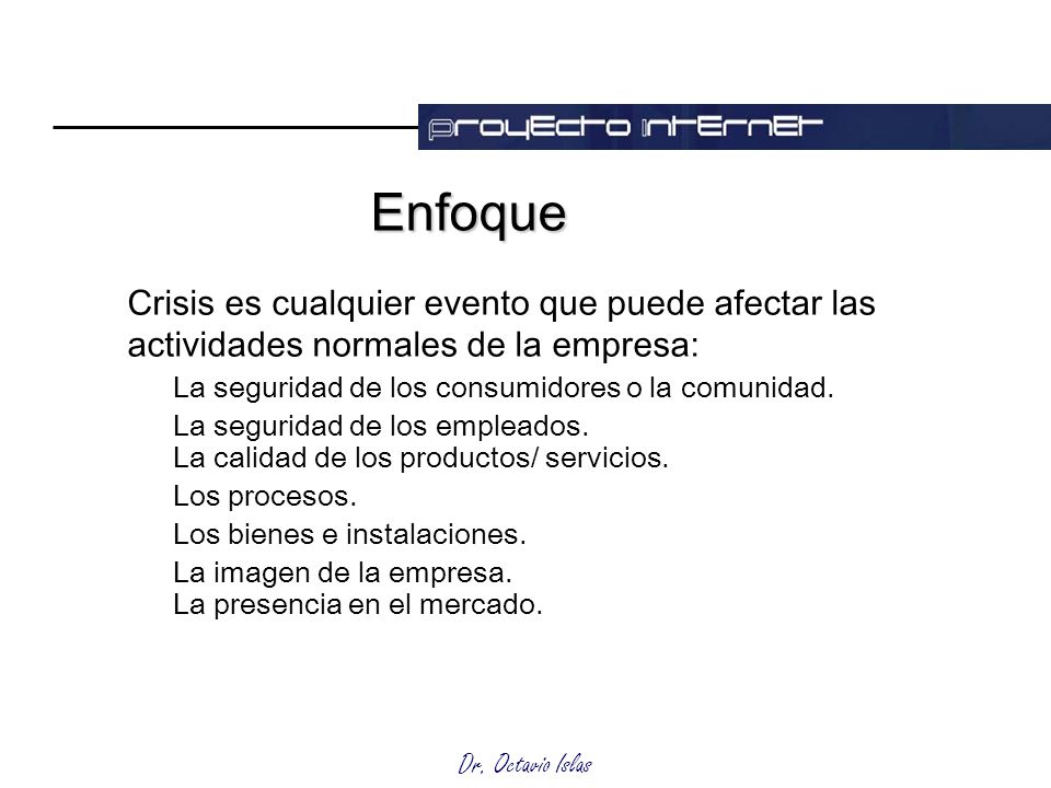 Enfoque Crisis es cualquier evento que puede afectar las actividades normales de la empresa: La seguridad de los consumidores o la comunidad.