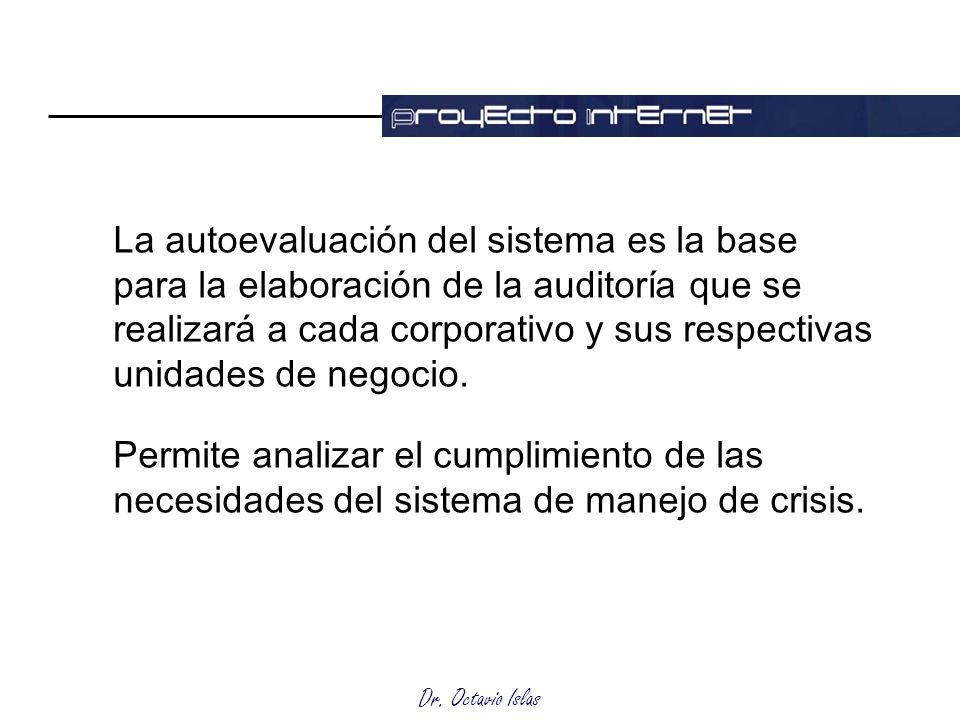 La autoevaluación del sistema es la base para la elaboración de la auditoría que se realizará a cada corporativo y sus respectivas unidades de negocio.
