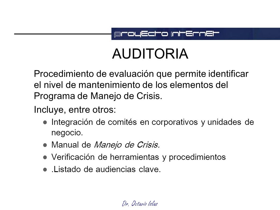AUDITORIA Procedimiento de evaluación que permite identificar el nivel de mantenimiento de los elementos del Programa de Manejo de Crisis.