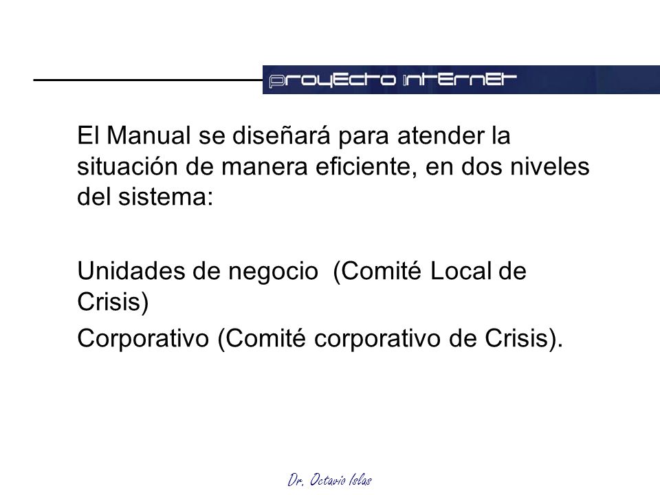 El Manual se diseñará para atender la situación de manera eficiente, en dos niveles del sistema: