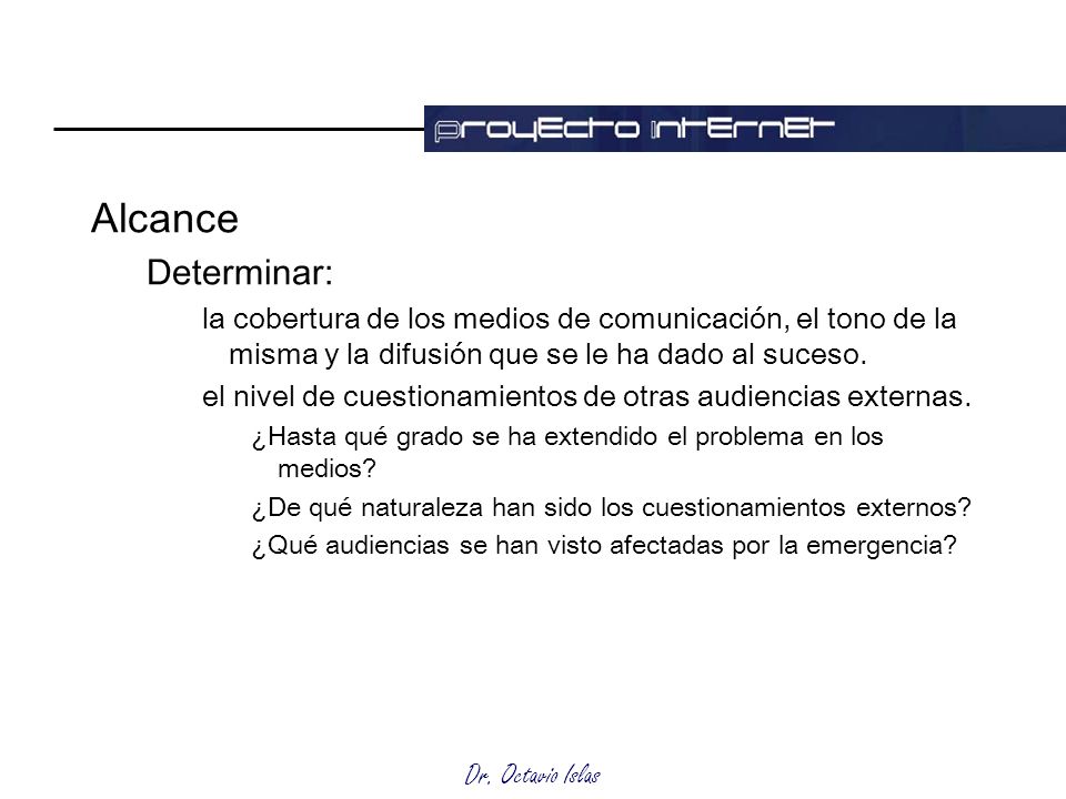 Alcance Determinar: la cobertura de los medios de comunicación, el tono de la misma y la difusión que se le ha dado al suceso.