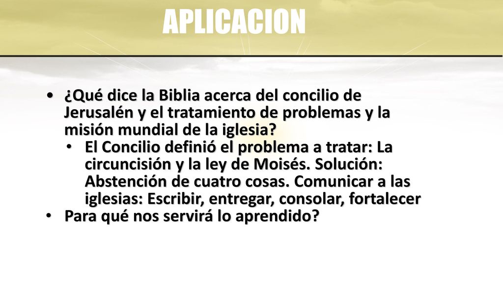 APLICACION ¿Qué dice la Biblia acerca del concilio de Jerusalén y el tratamiento de problemas y la misión mundial de la iglesia
