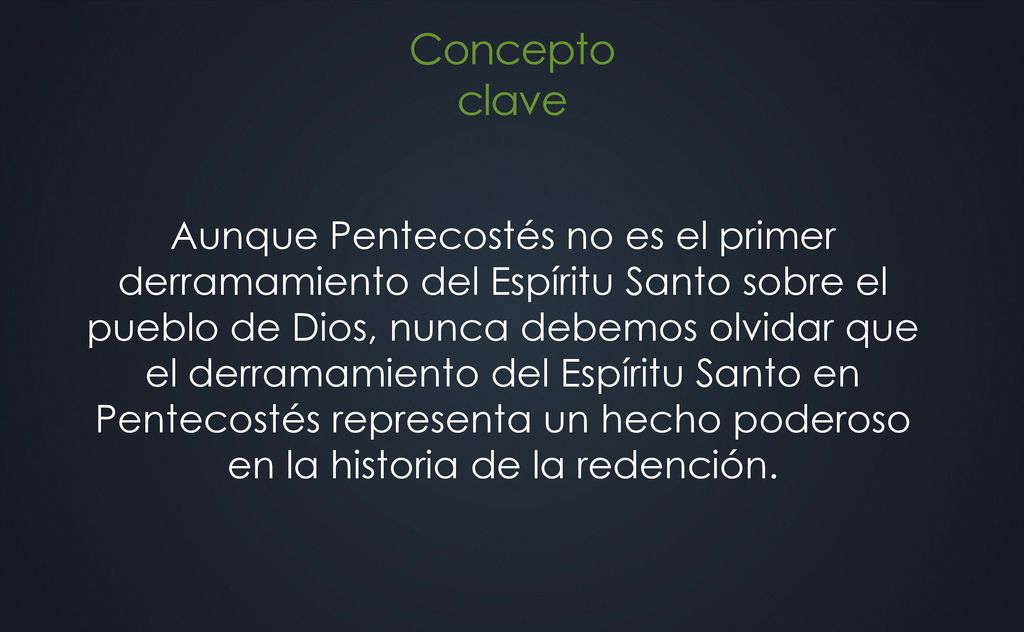 Aunque Pentecostés no es el primer derramamiento del Espíritu Santo sobre el pueblo de Dios, nunca debemos olvidar que el derramamiento del Espíritu Santo en Pentecostés representa un hecho poderoso en la historia de la redención.
