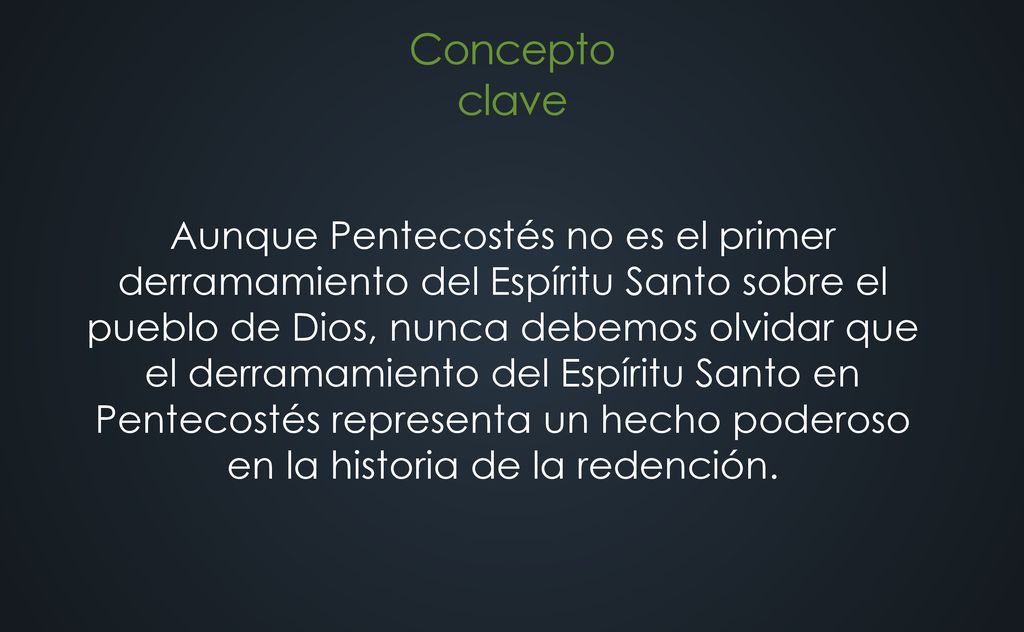 Aunque Pentecostés no es el primer derramamiento del Espíritu Santo sobre el pueblo de Dios, nunca debemos olvidar que el derramamiento del Espíritu Santo en Pentecostés representa un hecho poderoso en la historia de la redención.