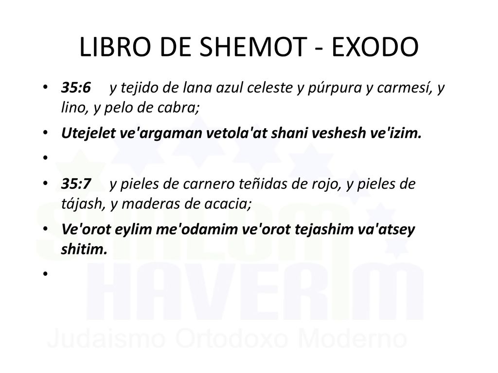 LIBRO DE SHEMOT - EXODO 35:6 y tejido de lana azul celeste y púrpura y carmesí, y lino, y pelo de cabra;