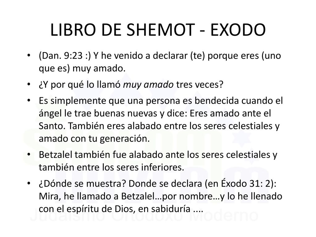 LIBRO DE SHEMOT - EXODO (Dan. 9:23 :) Y he venido a declarar (te) porque eres (uno que es) muy amado.