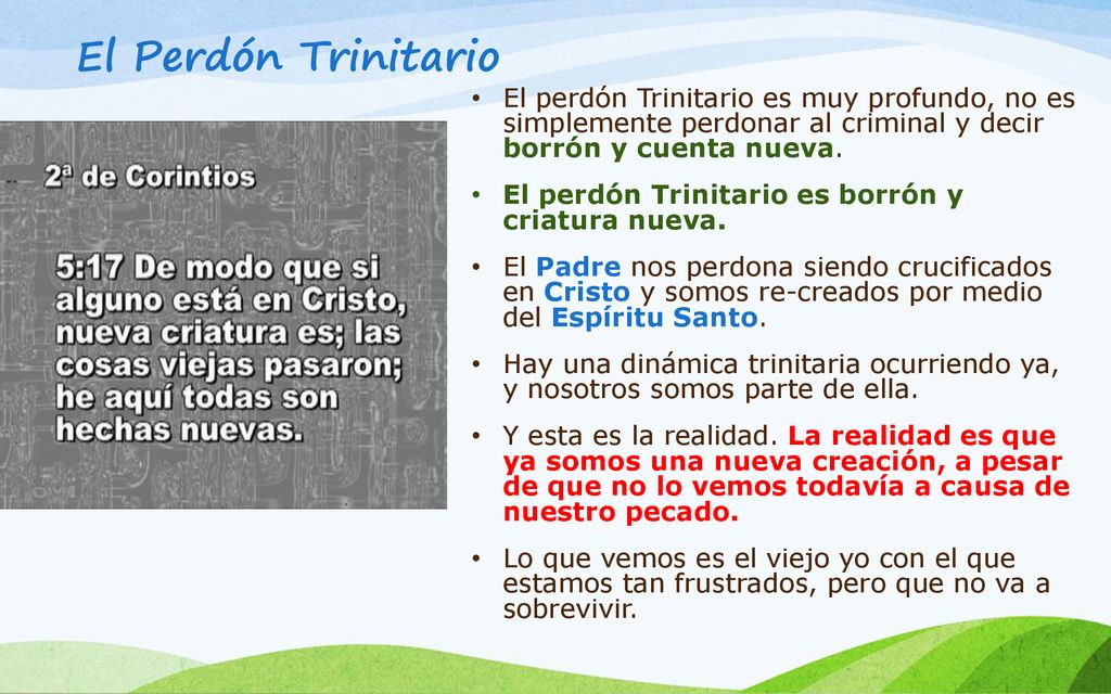 El Perdón Trinitario El perdón Trinitario es muy profundo, no es simplemente perdonar al criminal y decir borrón y cuenta nueva.