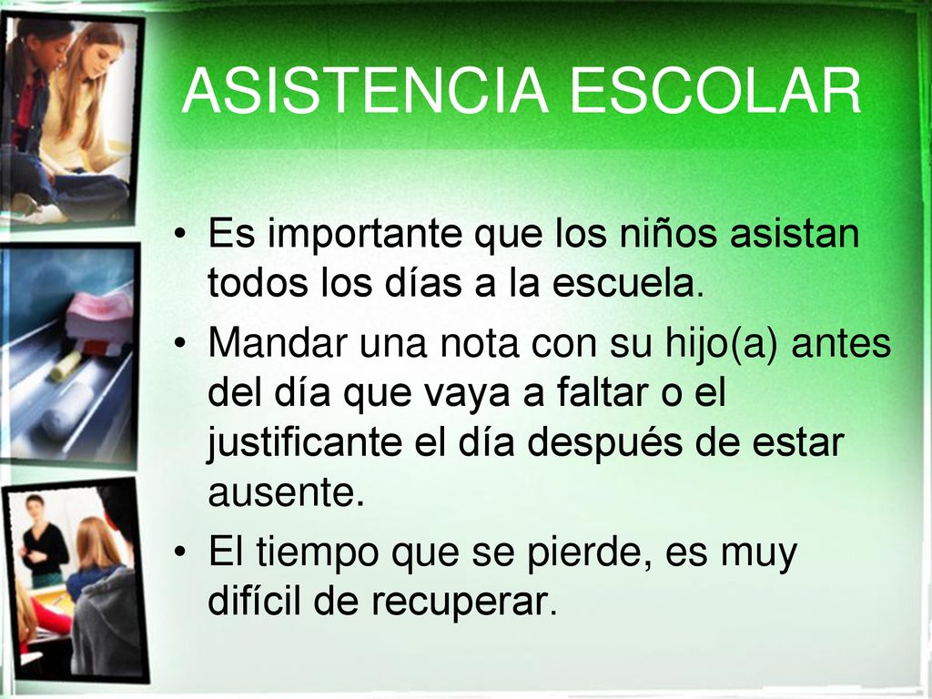 ASISTENCIA ESCOLAR Es importante que los niños asistan todos los días a la escuela.