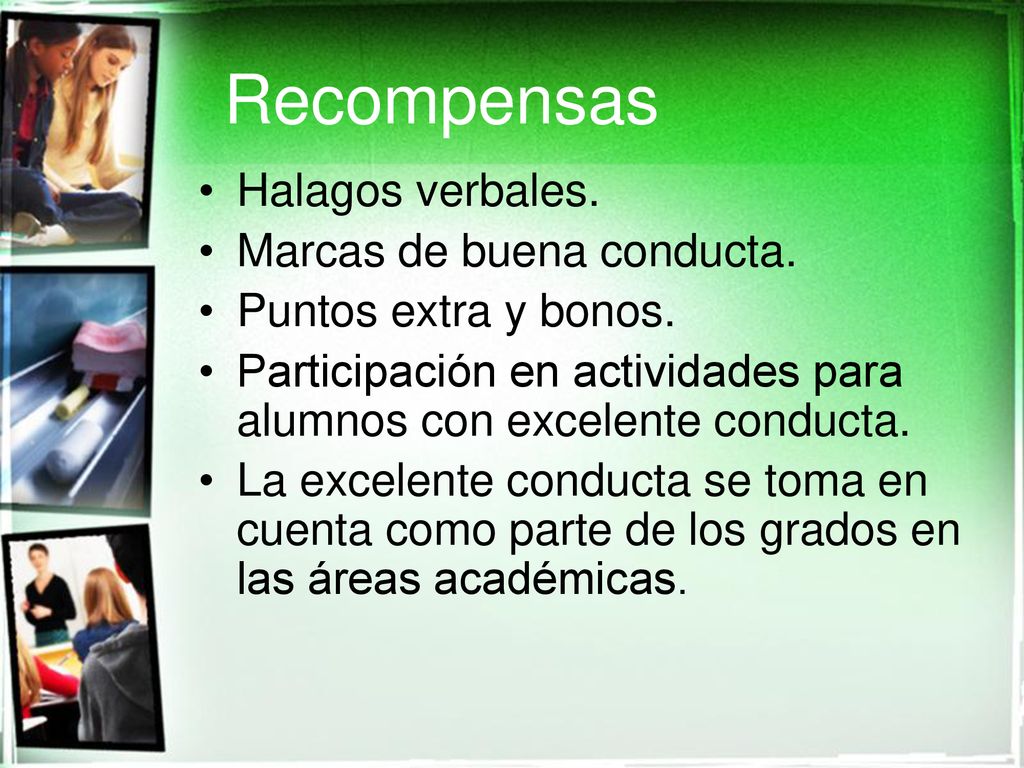 Recompensas Halagos verbales. Marcas de buena conducta.