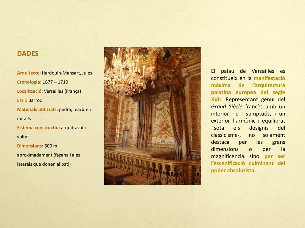DADES Arquitecte: Hardouin-Mansart, Jules. Cronologia: 1677 – Localització: Versailles (França)