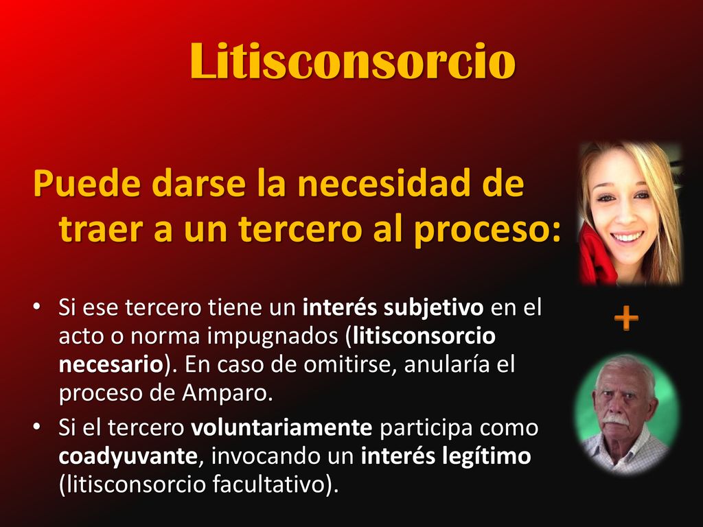 Litisconsorcio Puede darse la necesidad de traer a un tercero al proceso:
