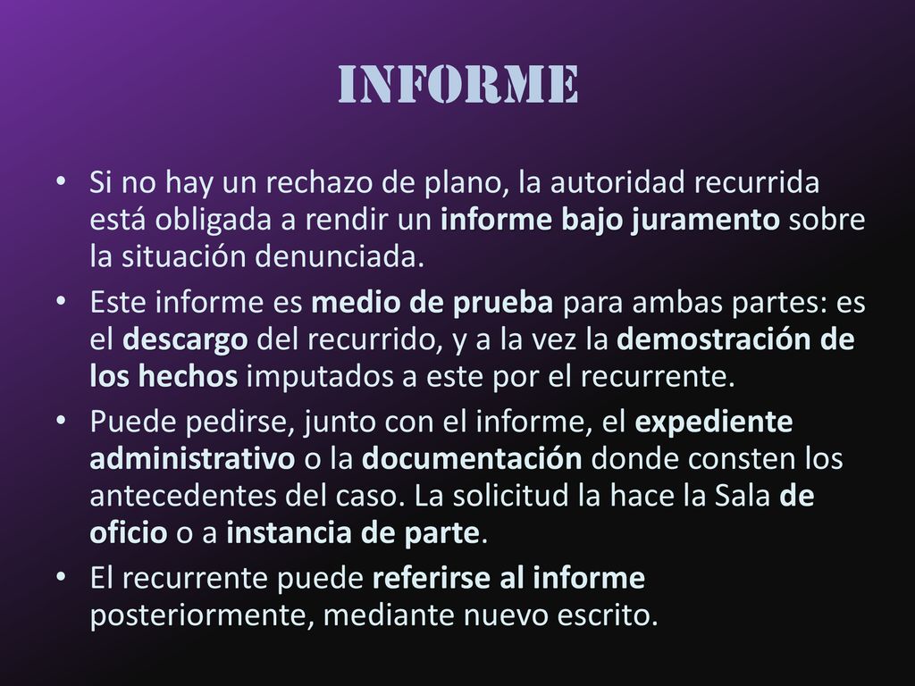 Informe Si no hay un rechazo de plano, la autoridad recurrida está obligada a rendir un informe bajo juramento sobre la situación denunciada.