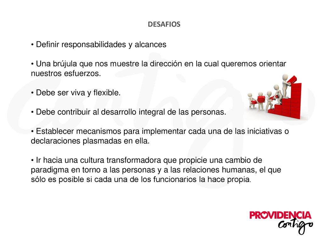 DESAFIOS Definir responsabilidades y alcances. Una brújula que nos muestre la dirección en la cual queremos orientar nuestros esfuerzos.