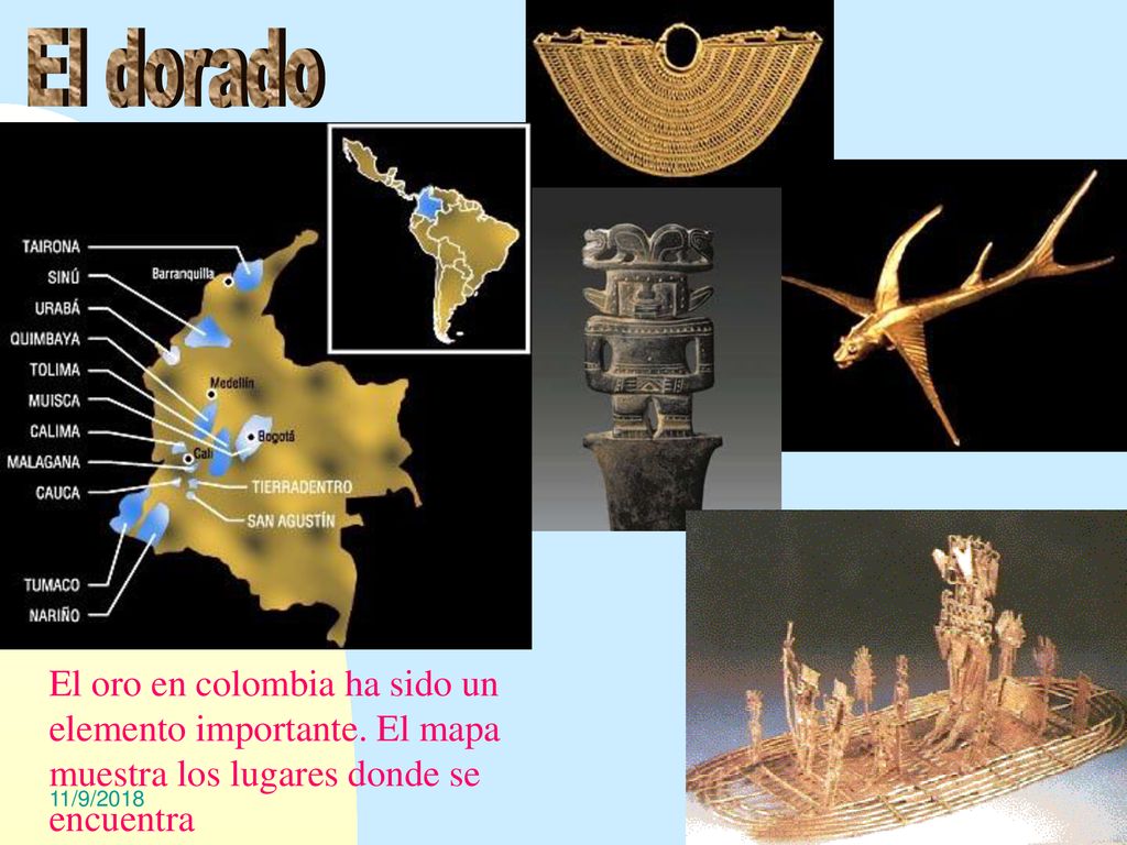 El dorado El oro en colombia ha sido un elemento importante. El mapa muestra los lugares donde se encuentra.
