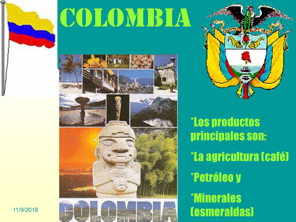 COLOMBIA *Los productos principales son: *La agricultura (café)