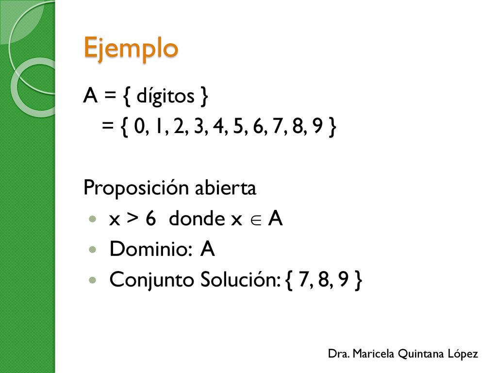 Ejemplo A = { dígitos } = { 0, 1, 2, 3, 4, 5, 6, 7, 8, 9 }