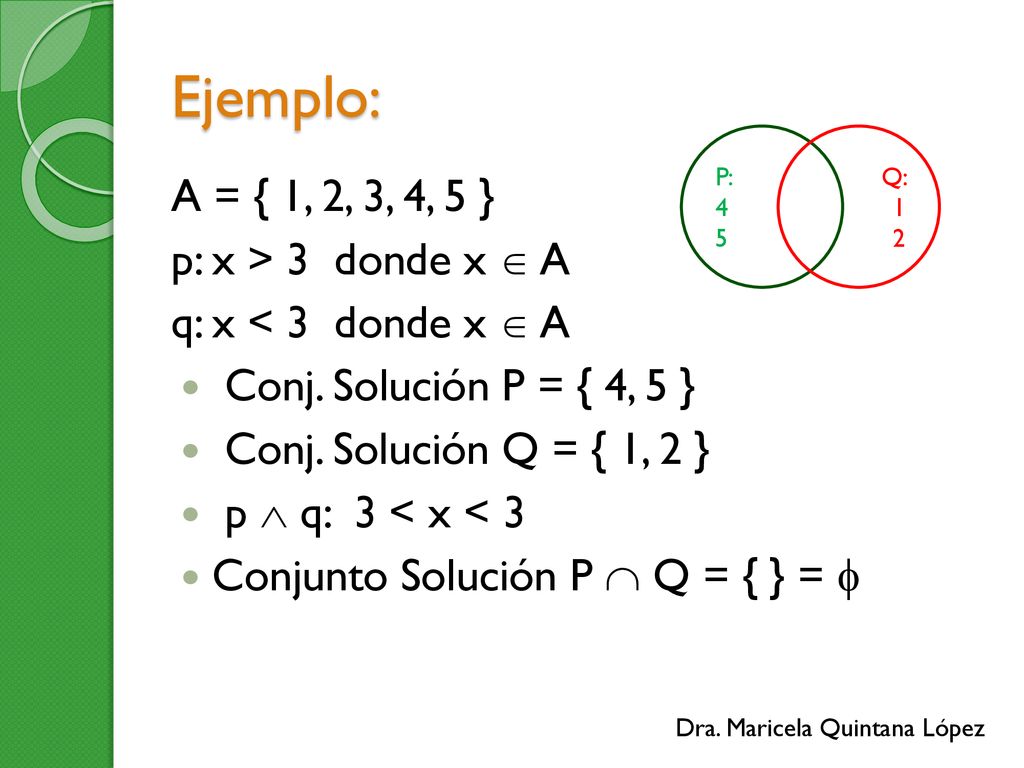 Ejemplo: A = { 1, 2, 3, 4, 5 } p: x > 3 donde x  A