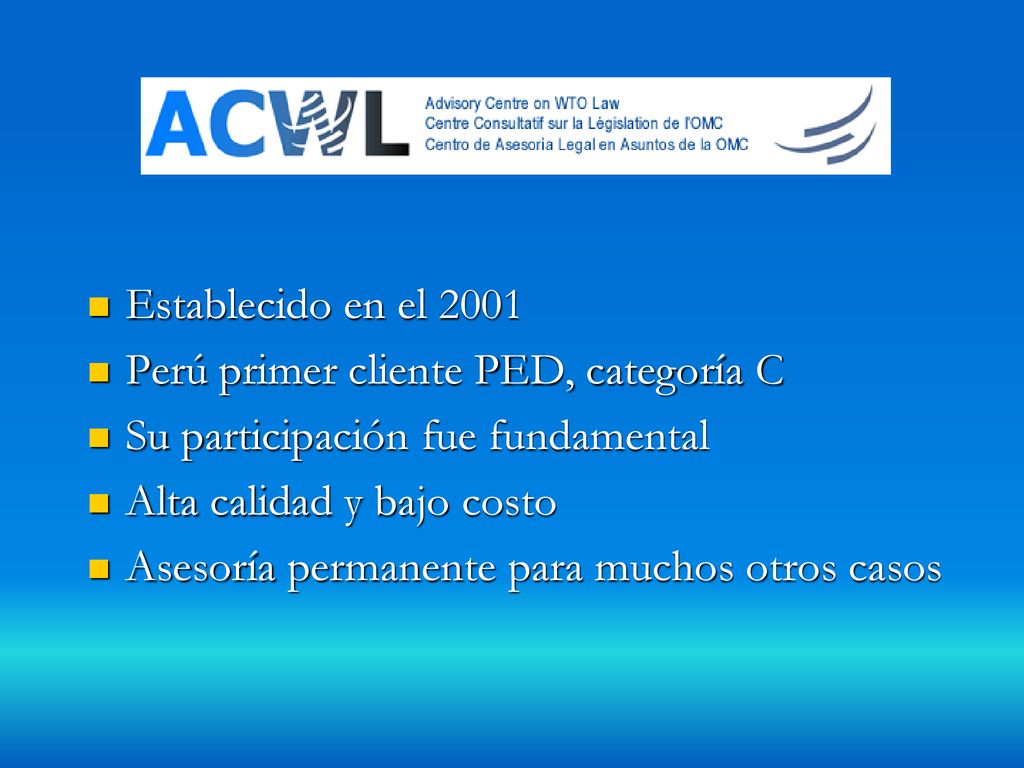 Establecido en el 2001 Perú primer cliente PED, categoría C. Su participación fue fundamental. Alta calidad y bajo costo.