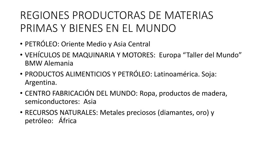 REGIONES PRODUCTORAS DE MATERIAS PRIMAS Y BIENES EN EL MUNDO