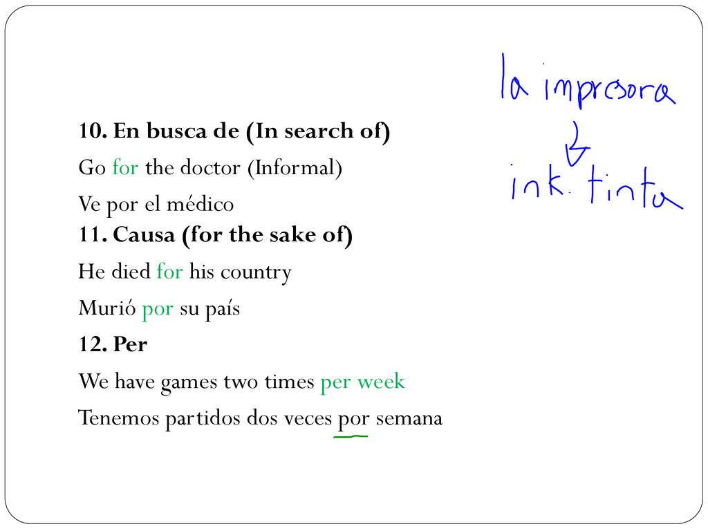 10. En busca de (In search of) Go for the doctor (Informal) Ve por el médico 11.