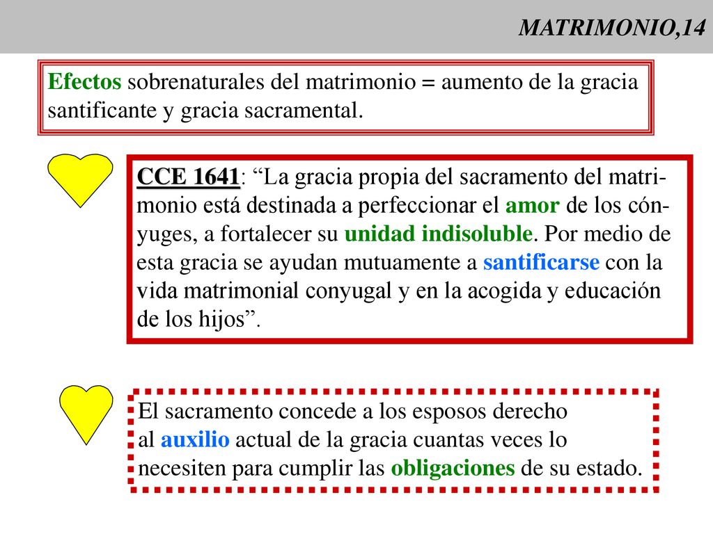 MATRIMONIO,14 Efectos sobrenaturales del matrimonio = aumento de la gracia. santificante y gracia sacramental.