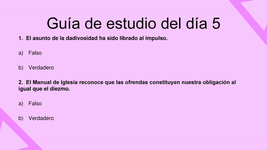 Guía de estudio del día 5 1. El asunto de la dadivosidad ha sido librado al impulso. a) Falso. b) Verdadero.