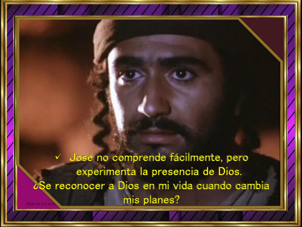 José no comprende fácilmente, pero experimenta la presencia de Dios.