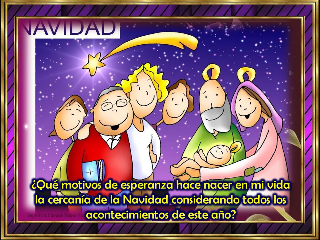 ¿Qué motivos de esperanza hace nacer en mi vida la cercanía de la Navidad considerando todos los acontecimientos de este año
