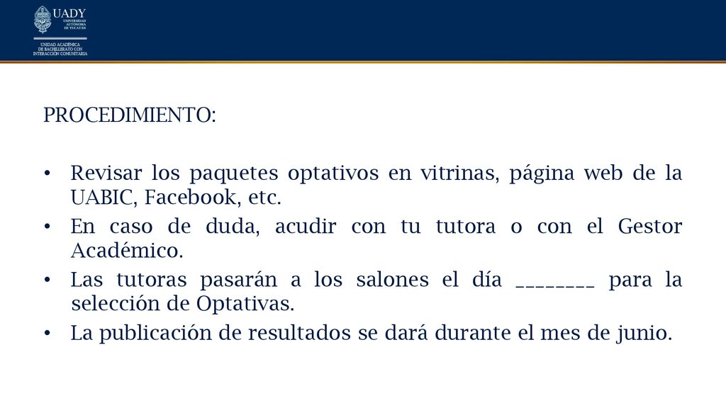 PROCEDIMIENTO: Revisar los paquetes optativos en vitrinas, página web de la UABIC, Facebook, etc.