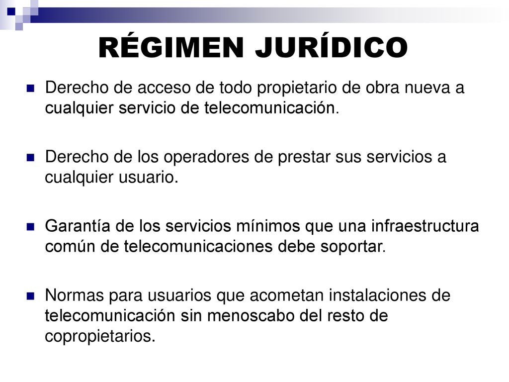 RÉGIMEN JURÍDICO Derecho de acceso de todo propietario de obra nueva a cualquier servicio de telecomunicación.