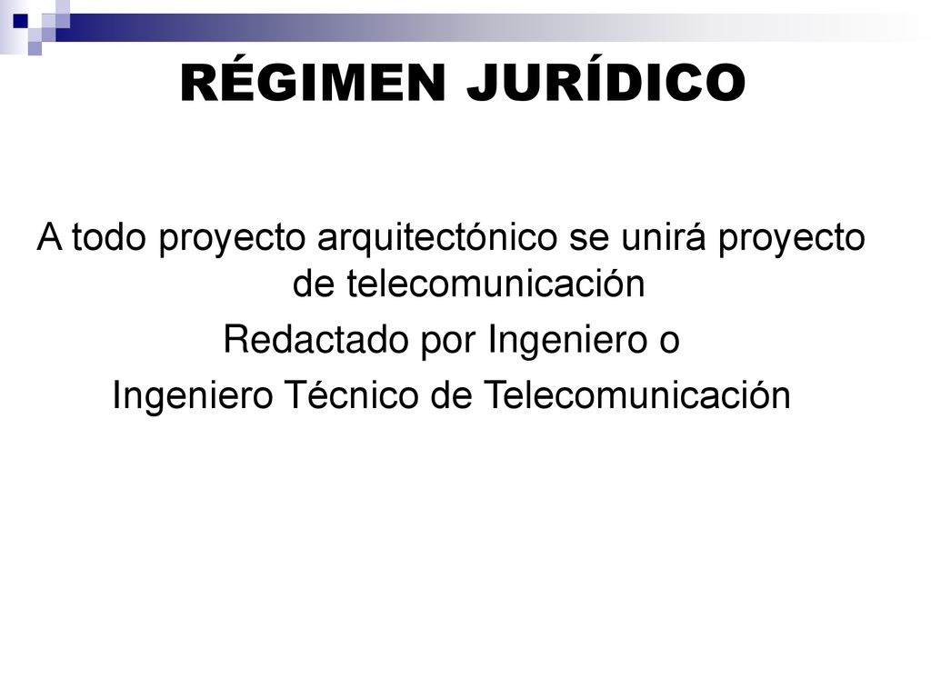 RÉGIMEN JURÍDICO A todo proyecto arquitectónico se unirá proyecto de telecomunicación. Redactado por Ingeniero o.