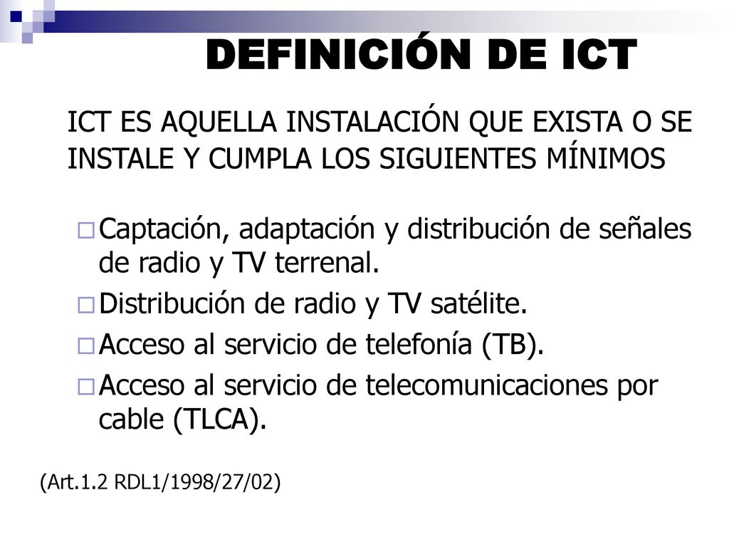 DEFINICIÓN DE ICT ICT ES AQUELLA INSTALACIÓN QUE EXISTA O SE INSTALE Y CUMPLA LOS SIGUIENTES MÍNIMOS.