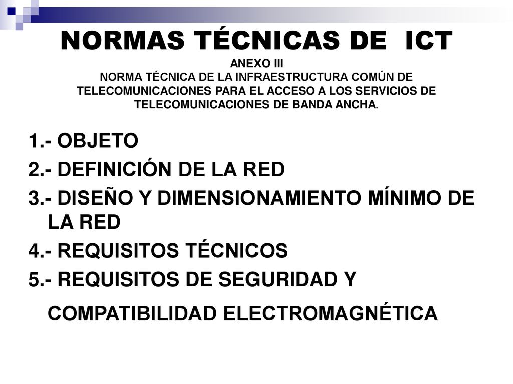 NORMAS TÉCNICAS DE ICT ANEXO III NORMA TÉCNICA DE LA INFRAESTRUCTURA COMÚN DE TELECOMUNICACIONES PARA EL ACCESO A LOS SERVICIOS DE TELECOMUNICACIONES DE BANDA ANCHA.
