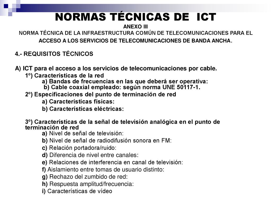 NORMAS TÉCNICAS DE ICT ANEXO III NORMA TÉCNICA DE LA INFRAESTRUCTURA COMÚN DE TELECOMUNICACIONES PARA EL ACCESO A LOS SERVICIOS DE TELECOMUNICACIONES DE BANDA ANCHA.