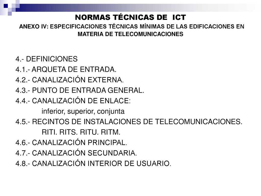 NORMAS TÉCNICAS DE ICT ANEXO IV: ESPECIFICACIONES TÉCNICAS MÍNIMAS DE LAS EDIFICACIONES EN MATERIA DE TELECOMUNICACIONES