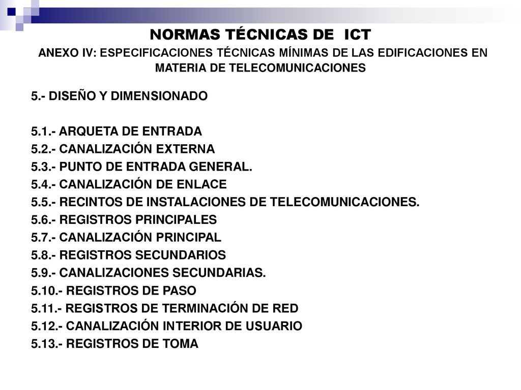 NORMAS TÉCNICAS DE ICT ANEXO IV: ESPECIFICACIONES TÉCNICAS MÍNIMAS DE LAS EDIFICACIONES EN MATERIA DE TELECOMUNICACIONES