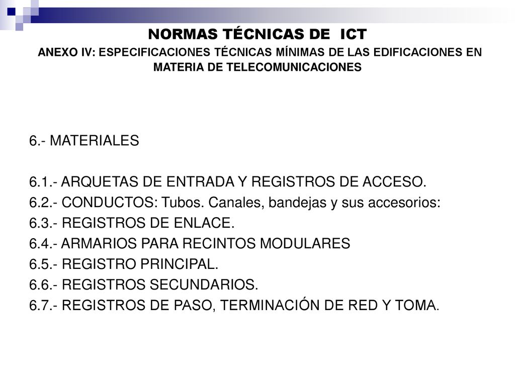 NORMAS TÉCNICAS DE ICT ANEXO IV: ESPECIFICACIONES TÉCNICAS MÍNIMAS DE LAS EDIFICACIONES EN MATERIA DE TELECOMUNICACIONES