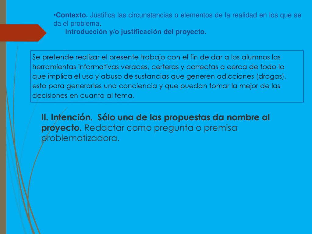 Contexto. Justifica las circunstancias o elementos de la realidad en los que se da el problema.