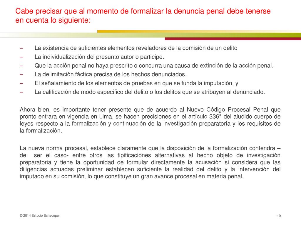 Cabe precisar que al momento de formalizar la denuncia penal debe tenerse en cuenta lo siguiente: