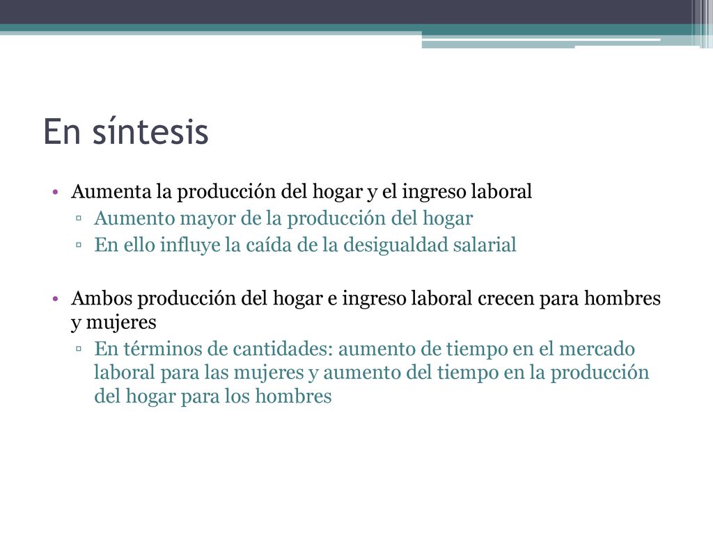 En síntesis Aumenta la producción del hogar y el ingreso laboral