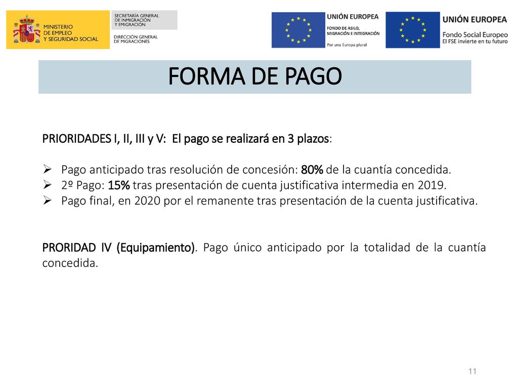 FORMA DE PAGO PRIORIDADES I, II, III y V: El pago se realizará en 3 plazos: